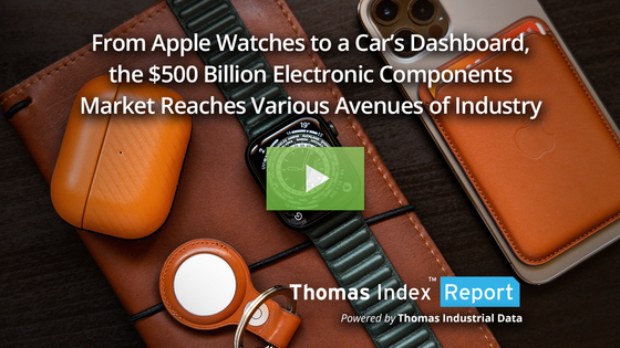 From Apple Watches to a Car’s Dashboard, the $500 Billion Electronic Components Market Reaches Various Avenues of Industry  