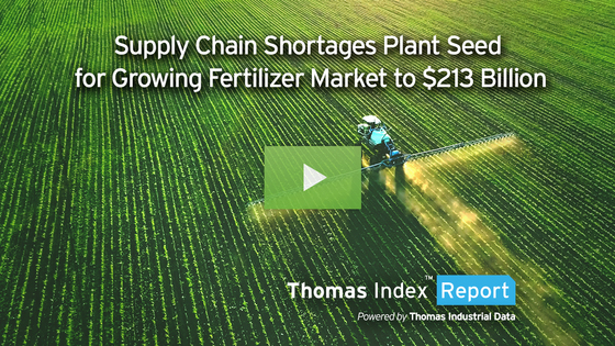 Supply Chain Shortages Planted the Seed to a Growing $213 Billion Fertilizer Market