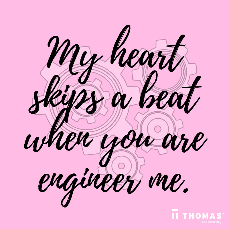 My heart skips a beat when you engineer me