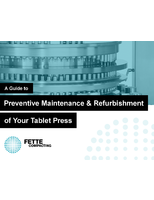 A Guide to Preventive Maintenance &amp; Refurbishment of Your Tablet Press