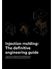 Injection Molding: The Definitive Engineering Guide