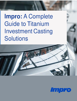 A Complete Guide to Titanium Investment Casting Solutions