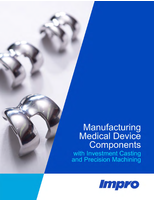 Manufacturing Medical Device Components with Investment Casting and Precision Machining 