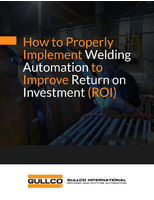 How to Properly Implement Welding Automation to Improve Return on Investment (ROI)
