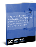 The M1300 From Dedicated Computing: Powering Life-Saving Medical ...