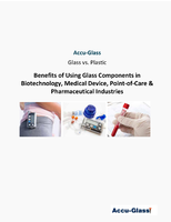 Benefits of Using Glass Components in Biotechnology, Medical Device, Point-of-Care & Pharmaceutical Industries